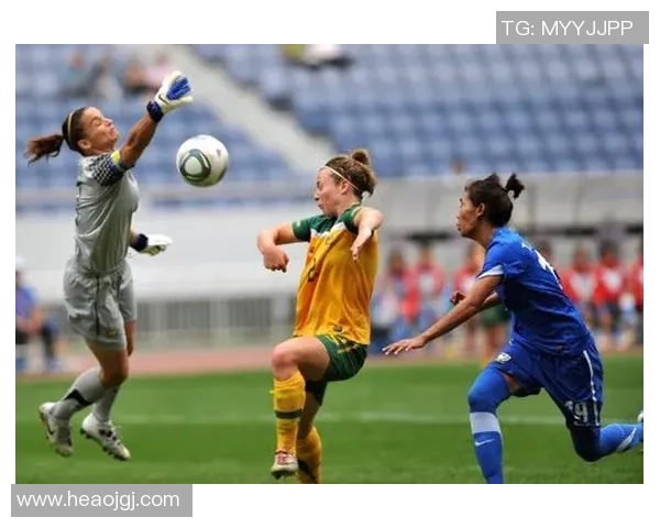 澳洲女足迎战泰国队力争在国际赛场上展现实力与风采